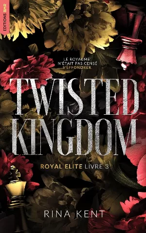 Royal Elite, Tome 3 : Twisted Kingdom